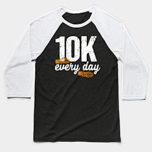 10k Every Day 10000 Steps Health Fitness Goals Walking Baseball T-Shirt